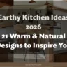 Earthy Kitchen Ideas 2026: 21 Warm & Natural Designs to Inspire You
