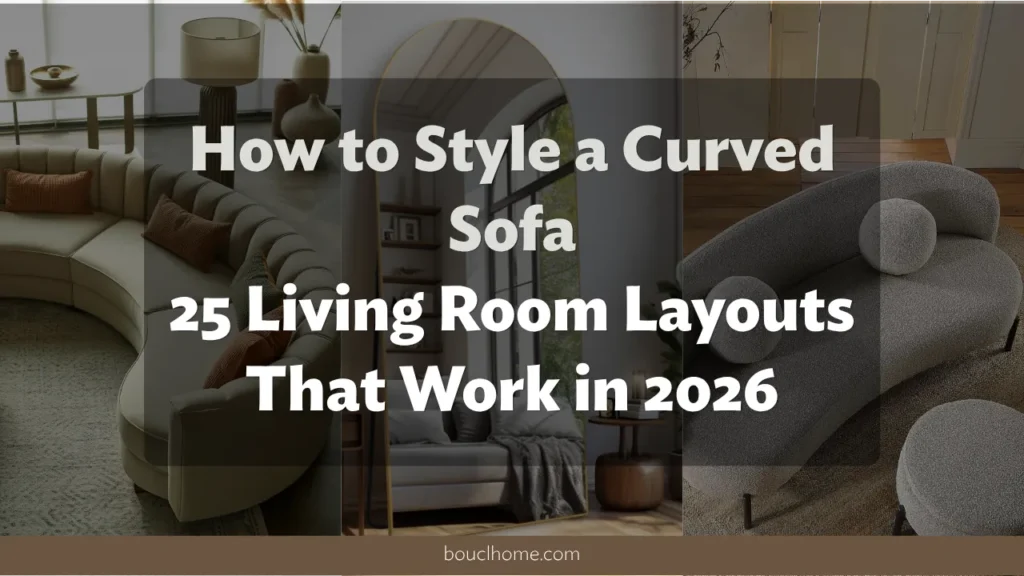 How to Style a Curved Sofa: 25 Living Room Layouts That Work in 2026