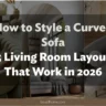 How to Style a Curved Sofa: 25 Living Room Layouts That Work in 2026