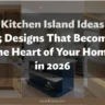 Kitchen Island Ideas: 25 Designs That Become the Heart of Your Home in 2026