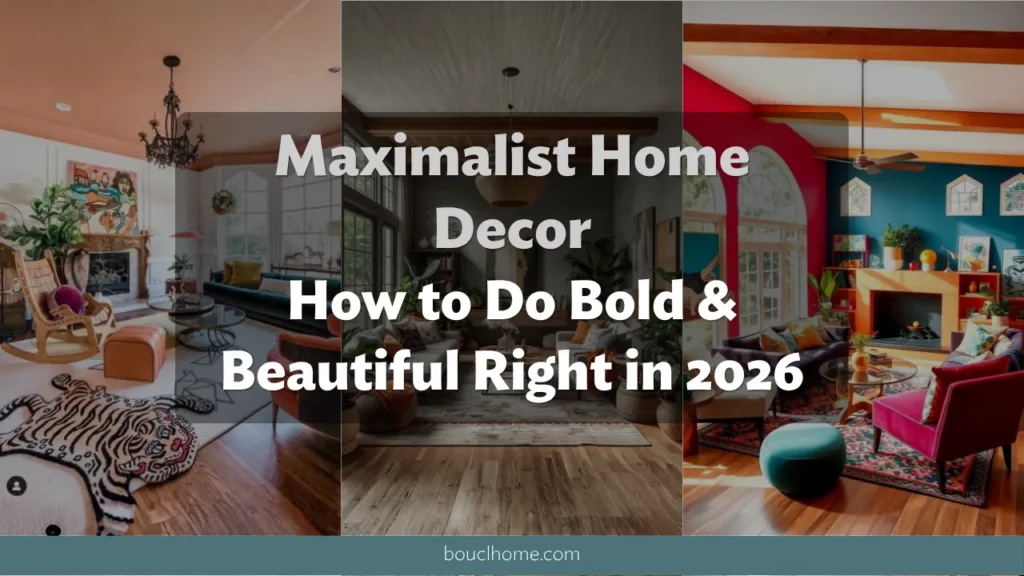 Maximalist Home Decor: How to Do Bold & Beautiful Right in 2026