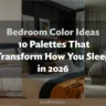 Bedroom Colour Ideas: 10 Palettes That Transform How You Sleep in 2026