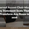Curved Accent Chair Ideas: 25 Statement Seats That Transform Any Room in 2026