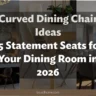Curved Dining Chair Ideas: 25 Statement Seats for Your Dining Room in 2026