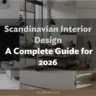 Scandinavian Interior Design: A Complete Guide for 2026