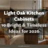 Light Oak Kitchen Cabinets: 10 Bright & Timeless Ideas for 2026