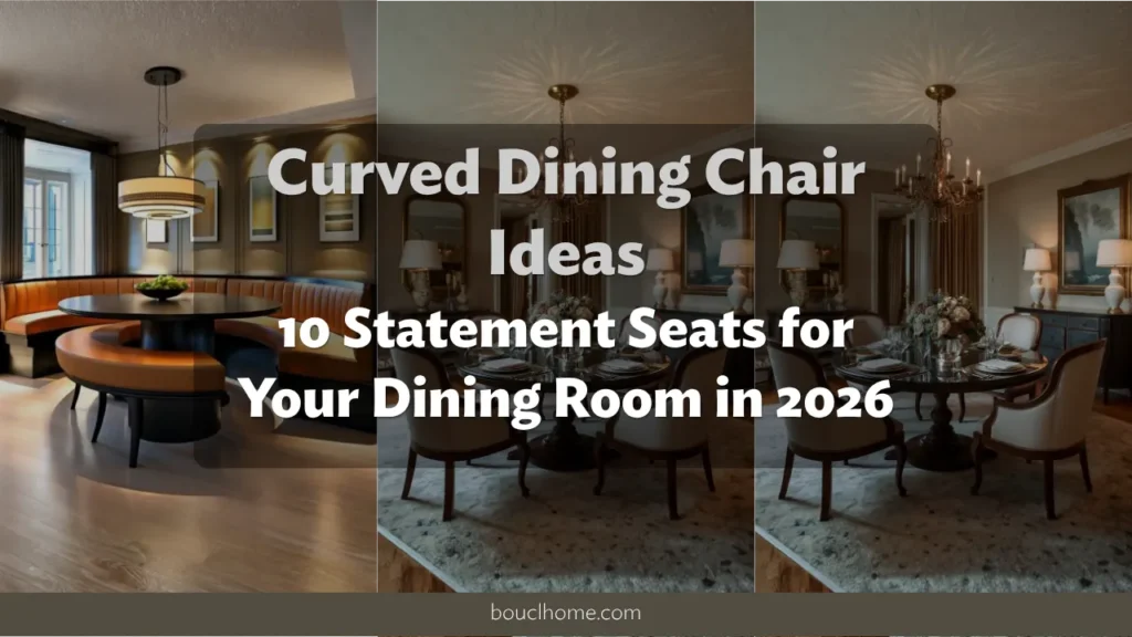 Curved Dining Chair Ideas: 10 Statement Seats for Your Dining Room in 2026