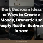 Dark Bedroom Ideas: 10 Ways to Create a Moody, Dramatic and Deeply Restful Bedroom in 2026
