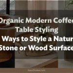Organic Modern Coffee Table Styling: 15 Ways to Style a Natural Stone or Wood Surface