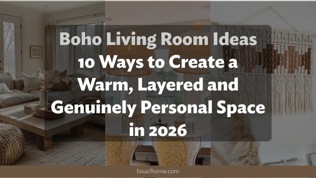 Boho Living Room Ideas: 10 Ways to Create a Warm, Layered and Genuinely Personal Space in 2026