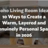 Boho Living Room Ideas: 10 Ways to Create a Warm, Layered and Genuinely Personal Space in 2026