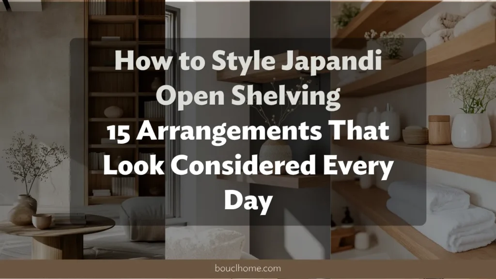 How to Style Japandi Open Shelving: 15 Arrangements That Look Considered Every Day