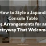 How to Style a Japandi Console Table: 15 Arrangements for an Entryway That Welcomes