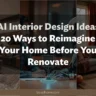 AI Interior Design Ideas: 20 Ways to Reimagine Your Home Before You Renovate
