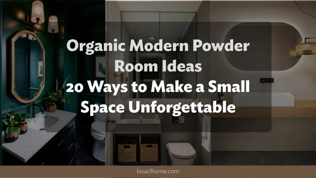 Organic Modern Powder Room Ideas: 20 Ways to Make a Small Space Unforgettable