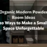 Organic Modern Powder Room Ideas: 20 Ways to Make a Small Space Unforgettable